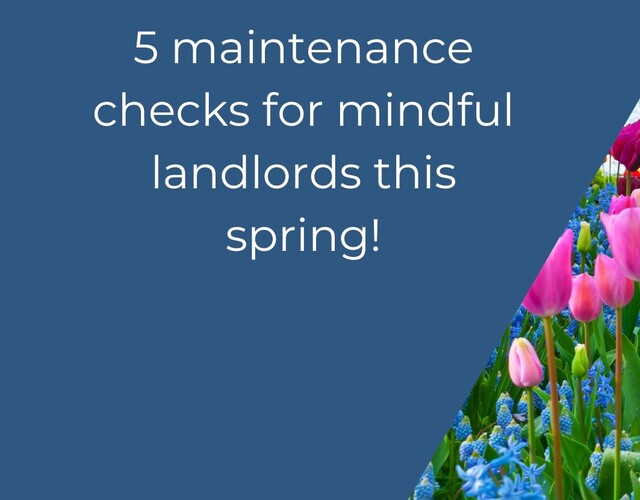 5 maintenance checks for mindful landlords this spring!
