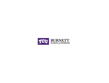 TCU Burnett School of Medicine TCU Burnett School of Medicine