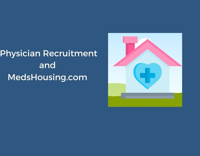 Physician recruitment and MedsHousing| Housing is the Key to successful recruitment