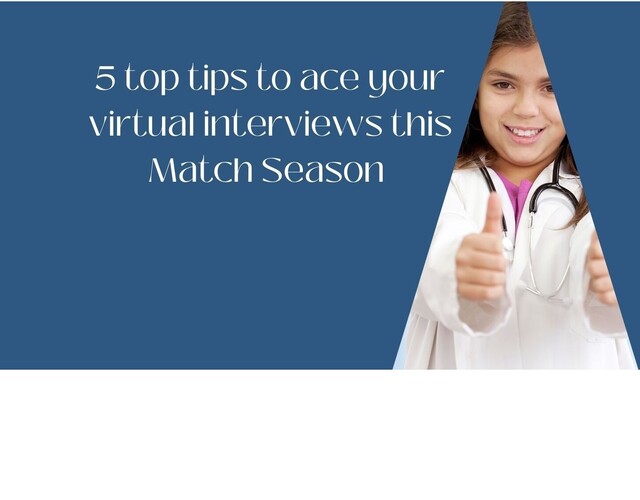 5 top tips to ace your virtual interviews this Match Season!