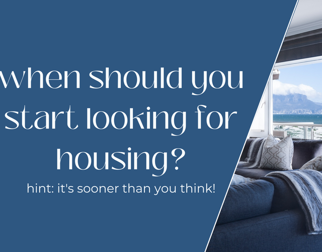 When should *YOU* start looking for housing? Hint: it's sooner than you think!