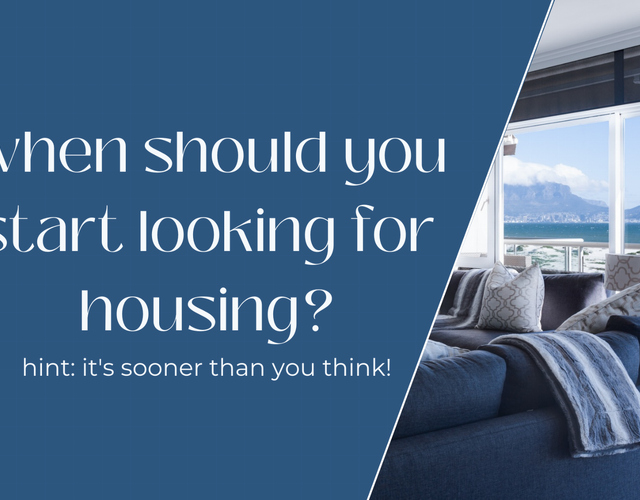 When should *YOU* start looking for housing? Hint: it's sooner than you think!