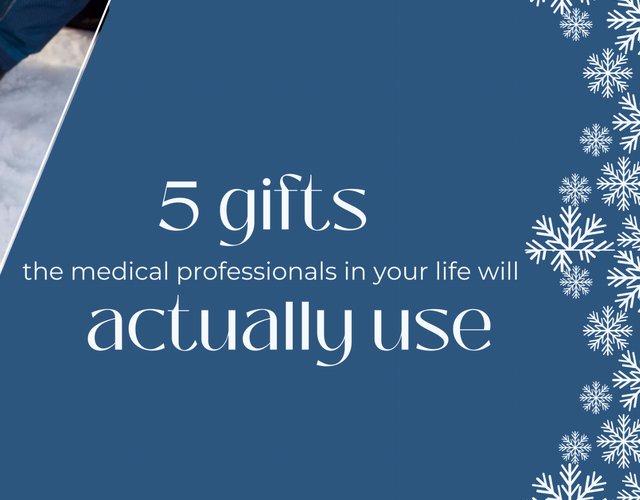 The 5 holiday gifts the medical professional in your life will actually use